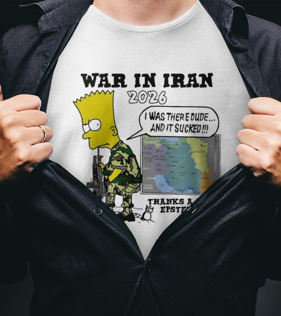 War In Iran 2026 I Was There Thanks A Lot Epstein T-Shirt