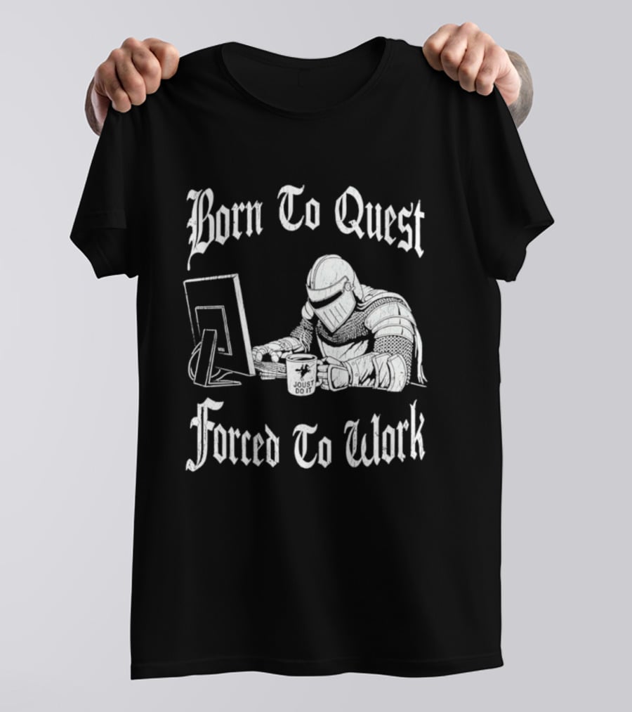 Born To Quest Forced To Work Office Knight Gamer Humor T-Shirt