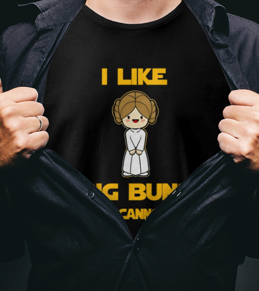 I Like Big Buns Leia Organa Cannot Lie T-Shirt