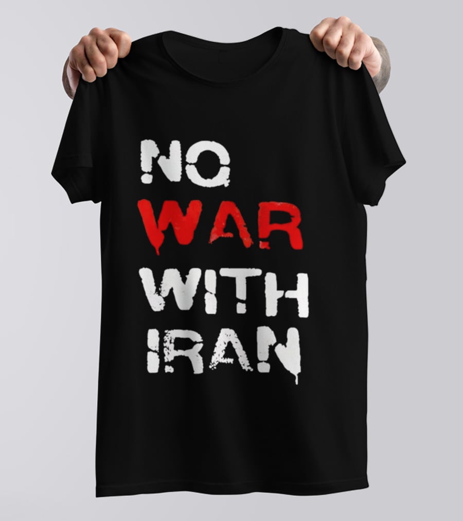 No War With Iran Antiwar Message T-Shirt