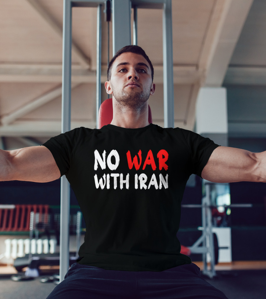 No War With Iran Anti War Peace Advocacy T-Shirt