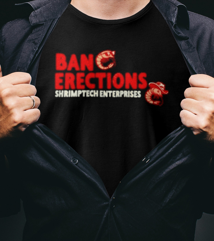Ban Erections Shrimptech Enterprises Text And Cartoon Shrimp T-Shirt
