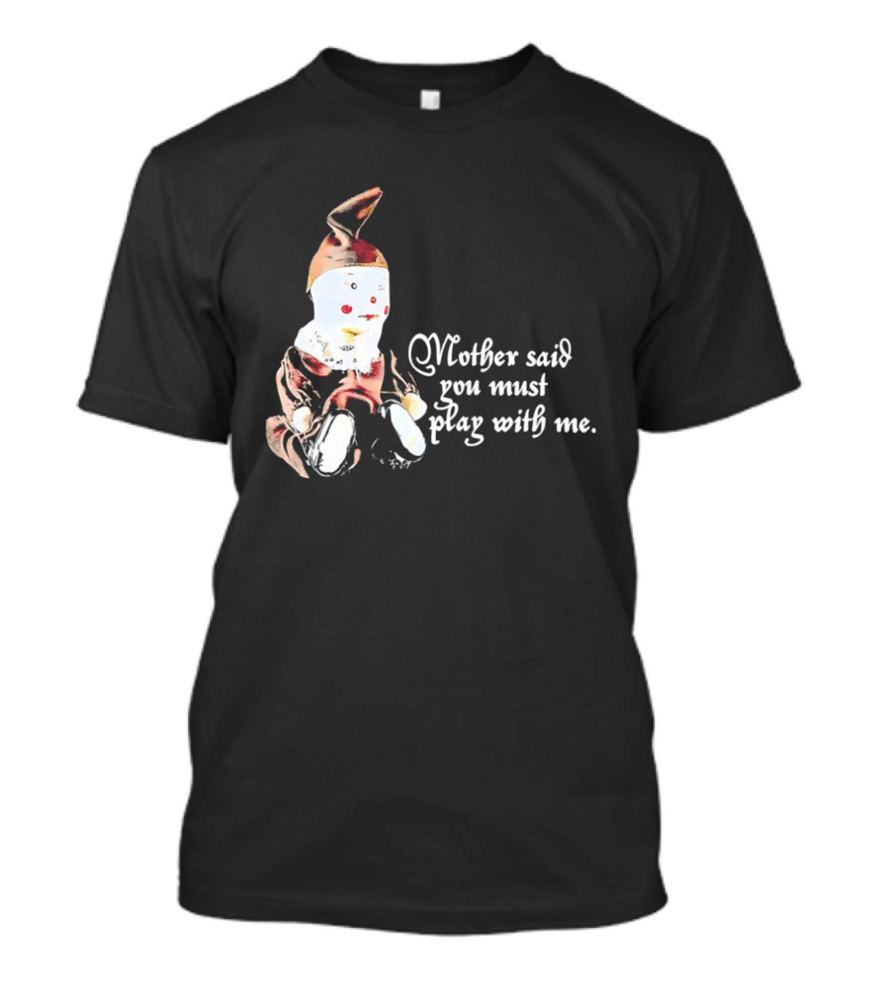Mother Said You Must Play With Me Puppet T-Shirt