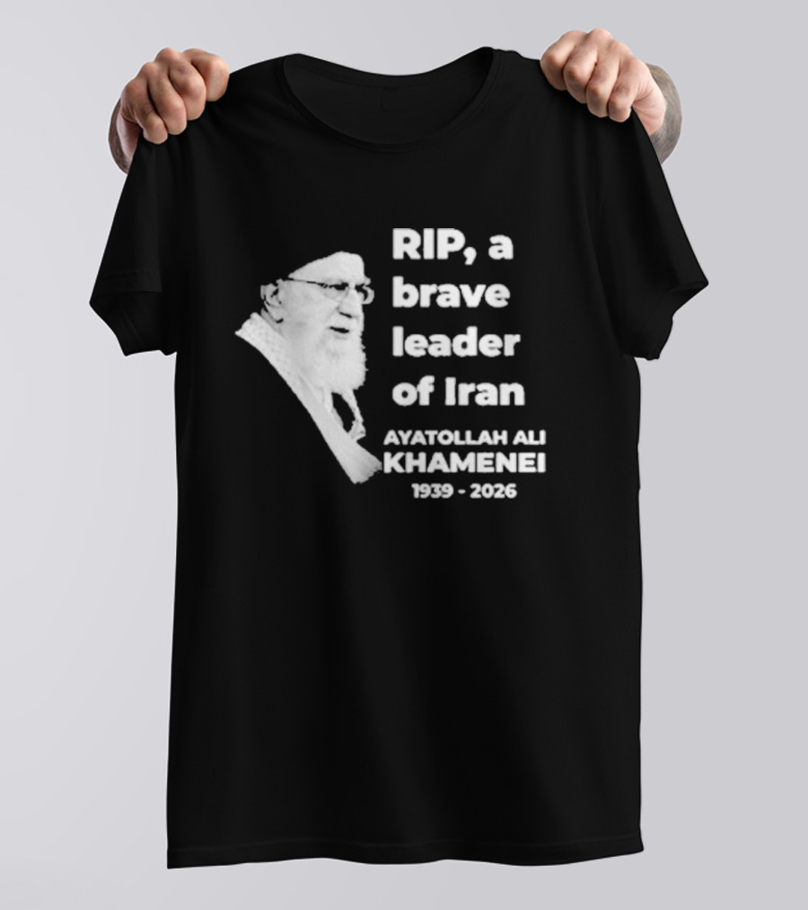 RIP Ayatollah Ali Khamenei A Brave Leader Of Iran 1939 2026 T-Shirt