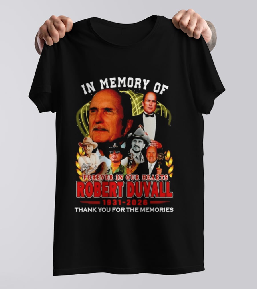 In Memory Of Robert Duvall Forever In Our Hearts 1931 2026 Thank You For The Memories T-Shirt
