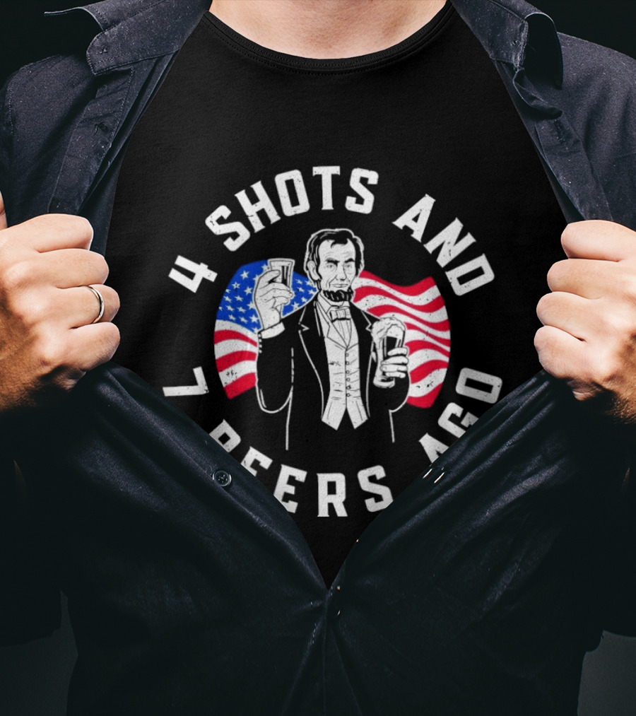 4 Shots And 7 Beers Ago American Flag Lincoln T-Shirt
