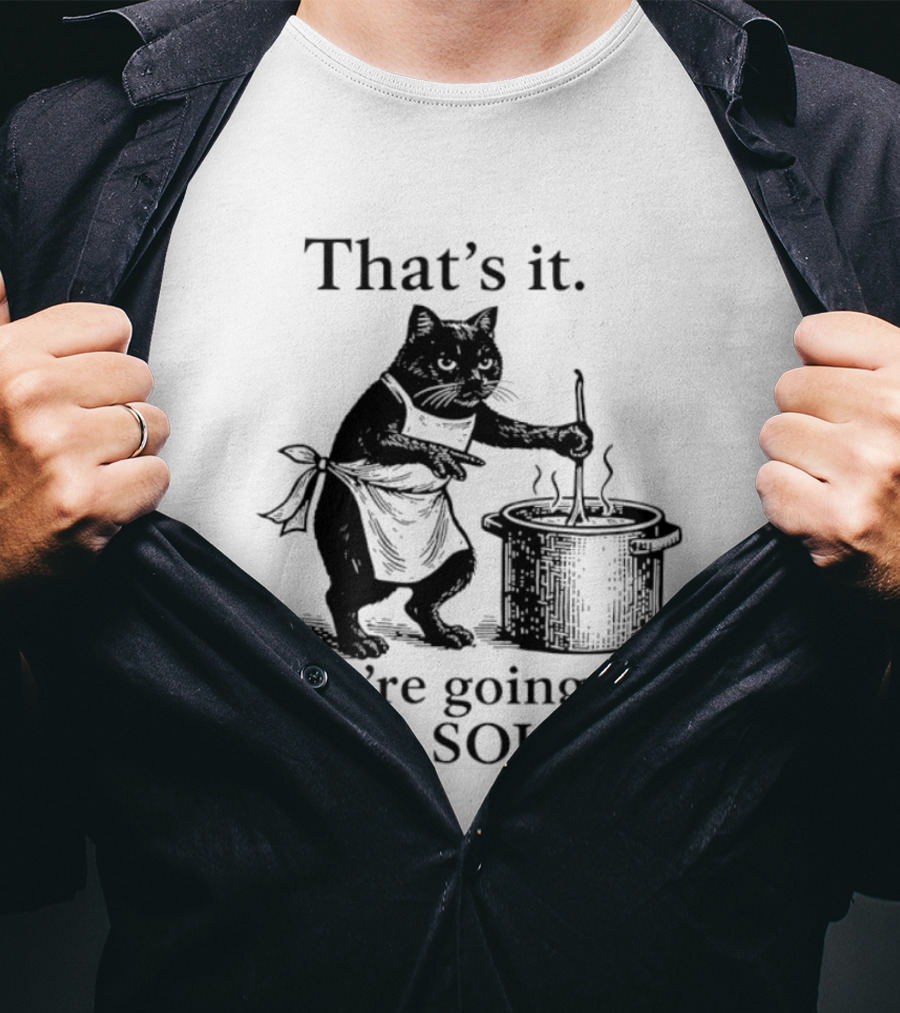 That's It You're Going In The Soup Black Cat Cooking Humorous Halloween T-Shirt