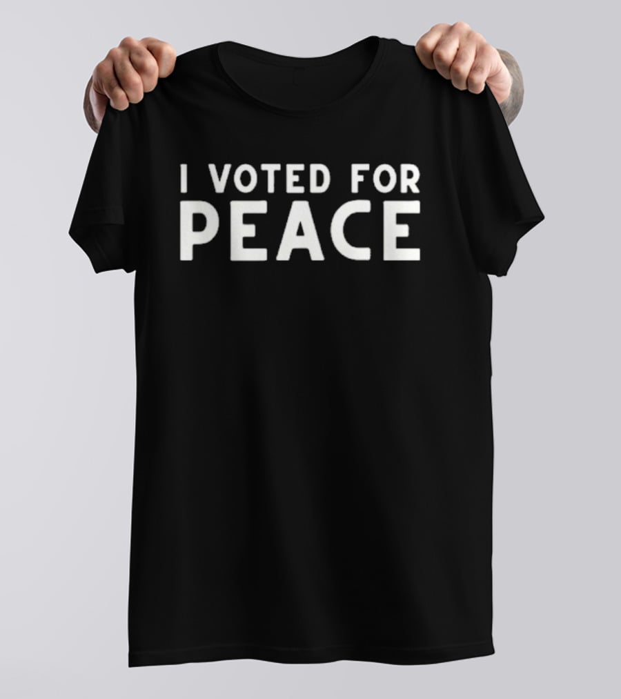 I Voted For Peace Message T-Shirt