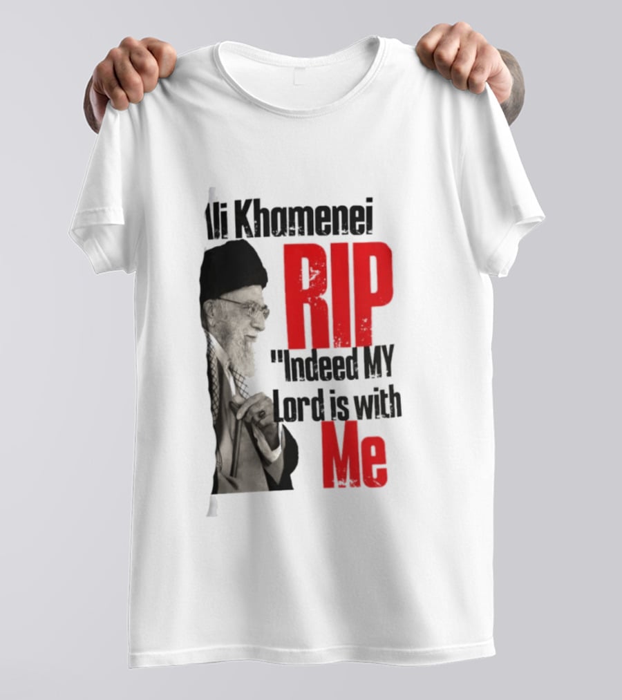 Ali Khamenei RIP Indeed My Lord Is With Me T-Shirt
