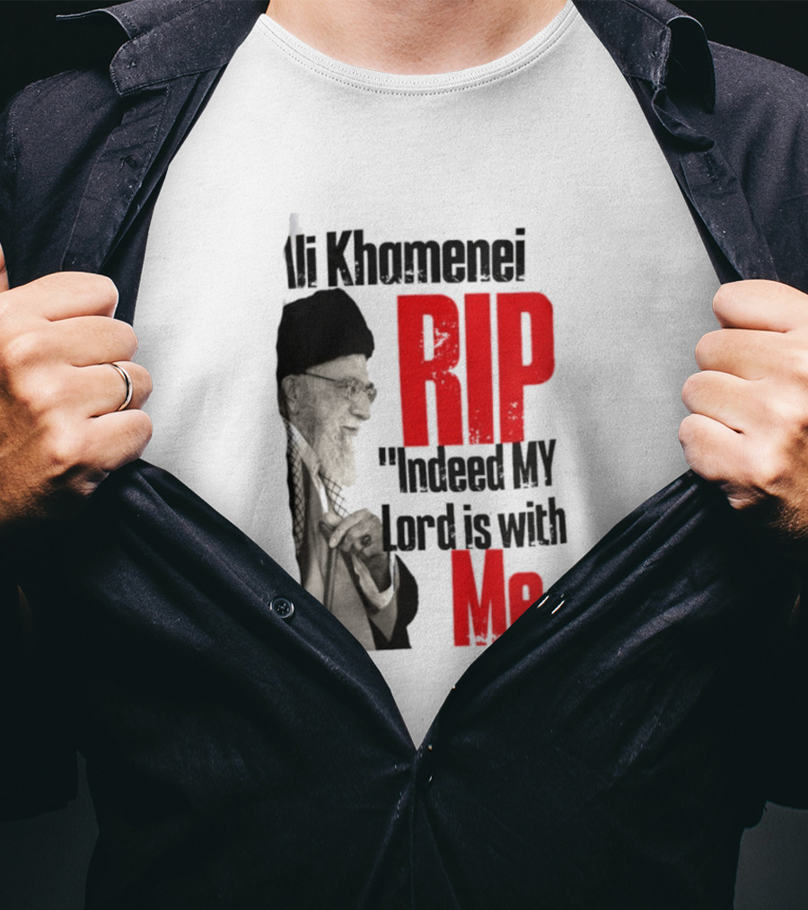 Ali Khamenei RIP Indeed My Lord Is With Me T-Shirt