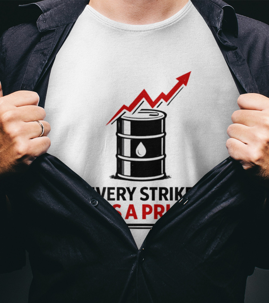 Every Strike Has A Price Oil Barrel Arrow T-Shirt