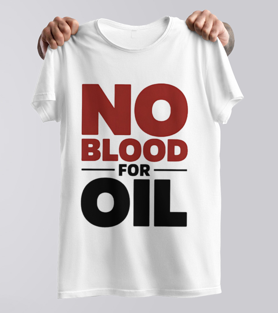No Blood For Oil And T-Shirt
