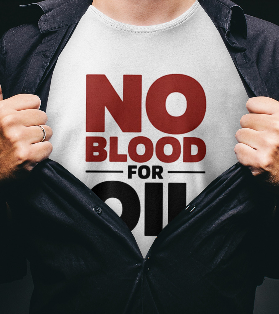 No Blood For Oil And T-Shirt