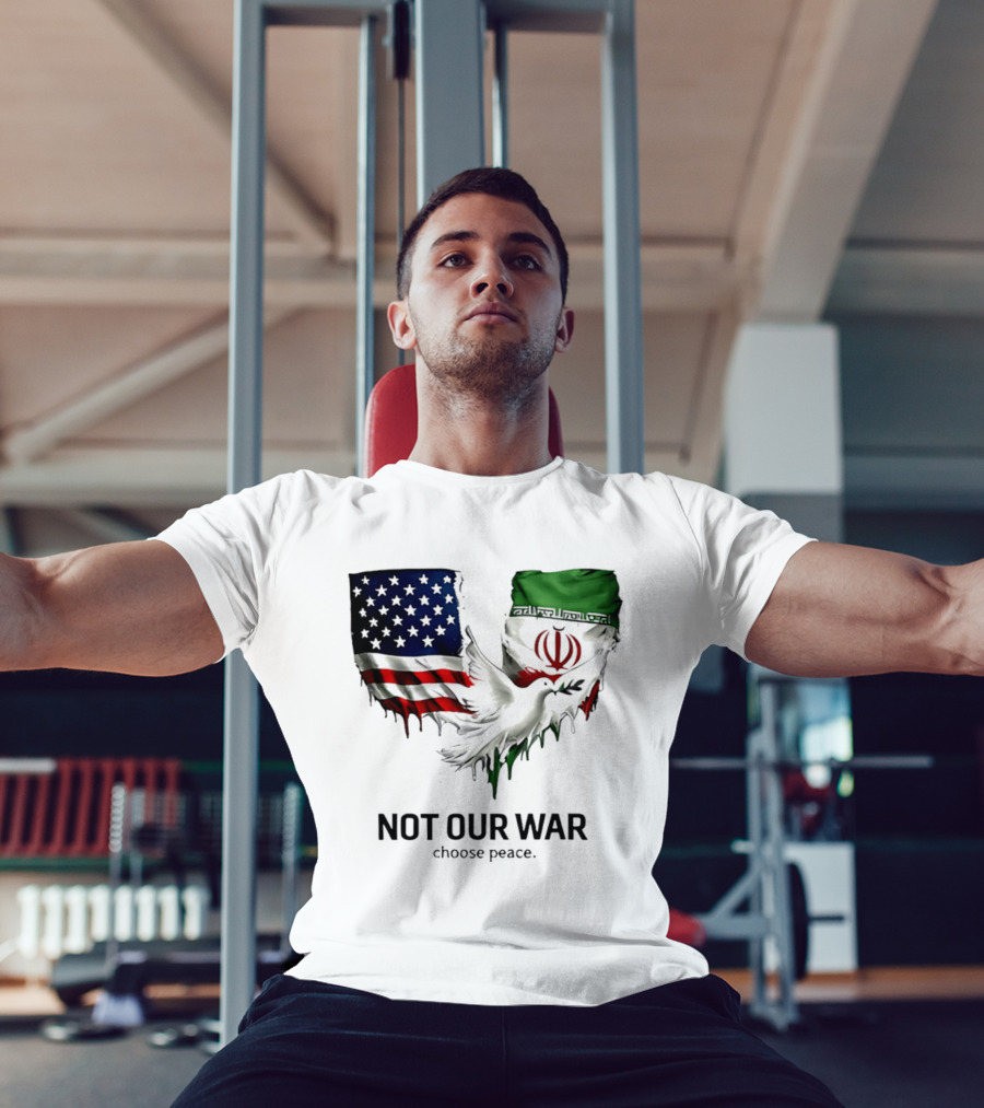 Not Our War Choose Peace USA Iran Flags Dove T-Shirt