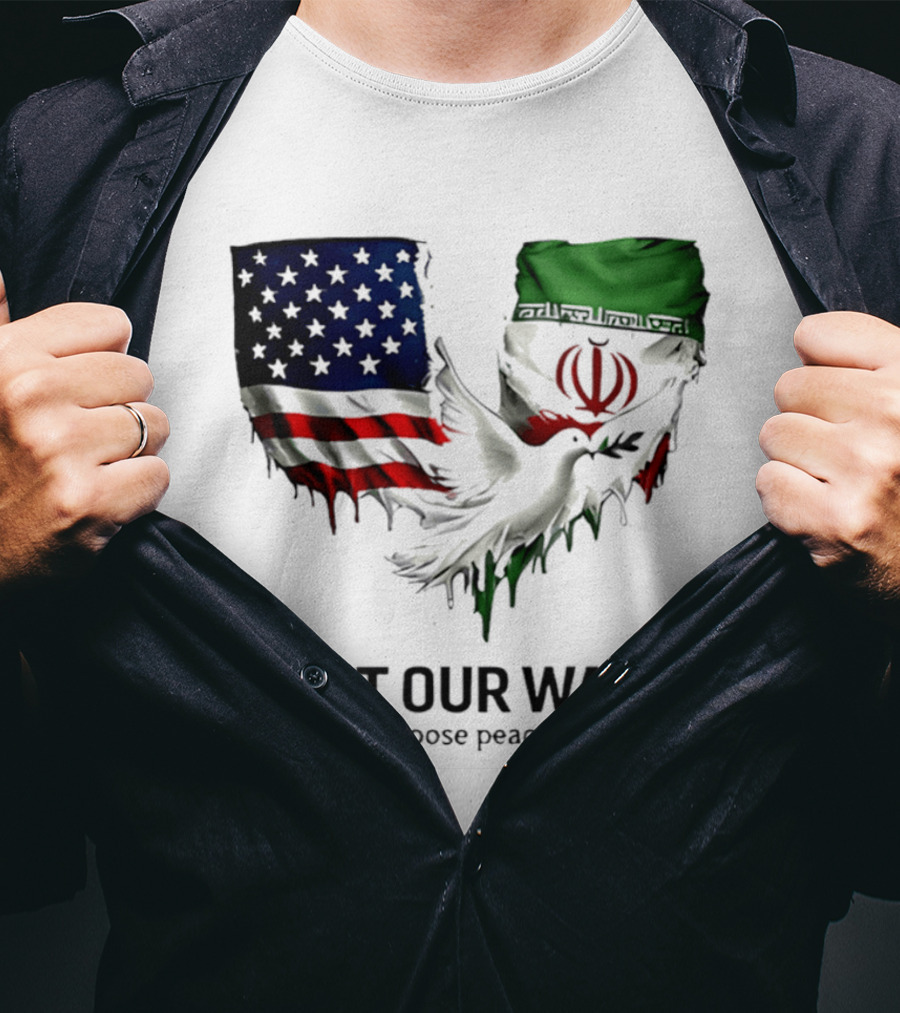 Not Our War Choose Peace USA Iran Flags Dove T-Shirt