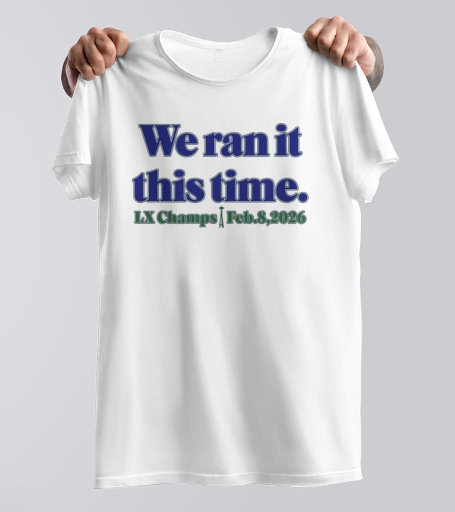 We Ran It This Time Lx Champs Feb 8 2026 T-Shirt
