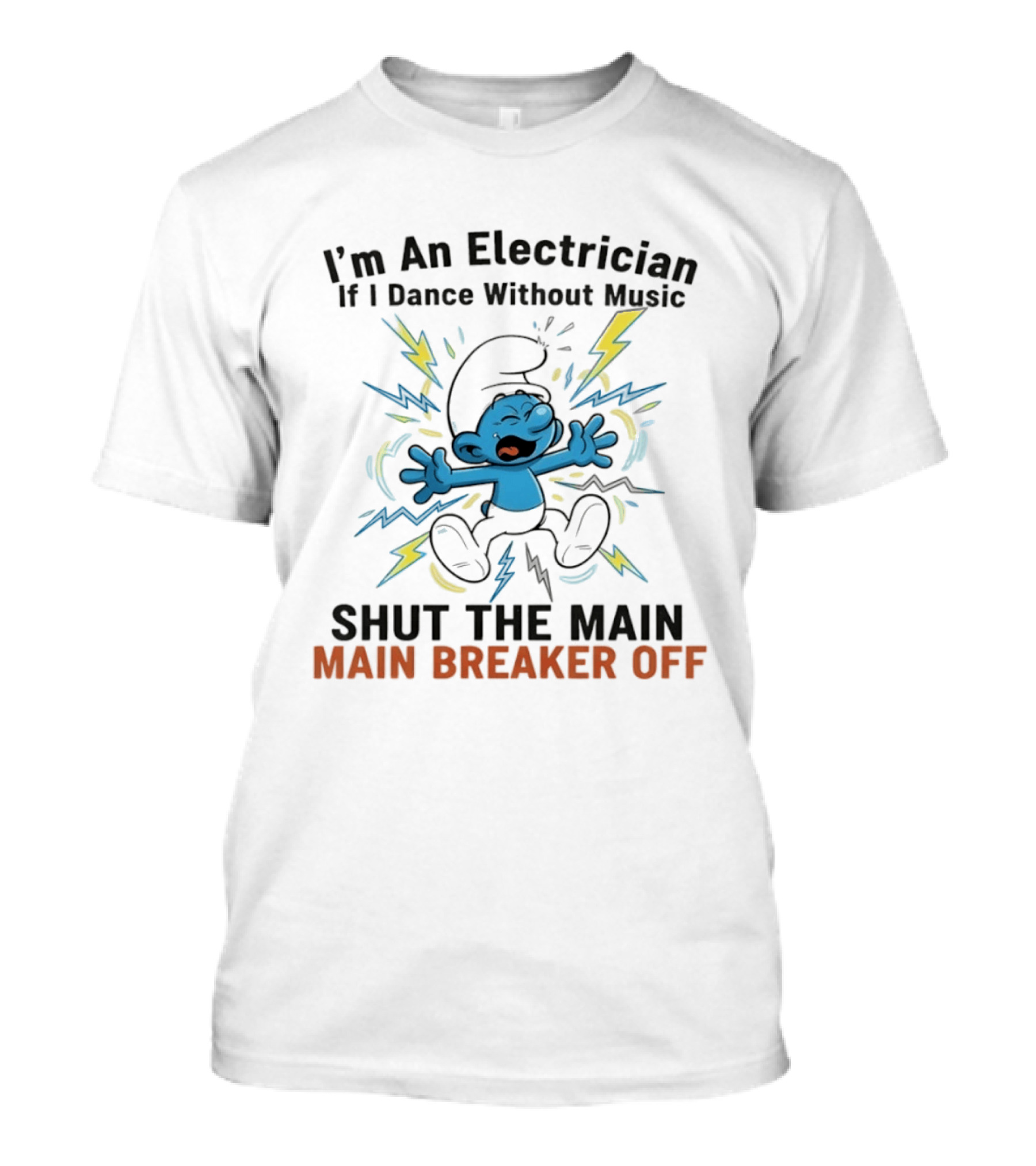 I'm An Electrician If I Dance Without Music Shut The Main Breaker Off Smurf T-Shirt