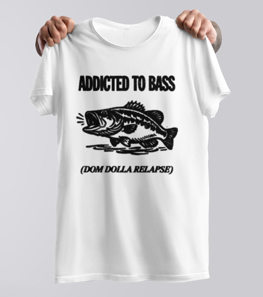Addicted To Bass Dom Dolla Relapse T-Shirt