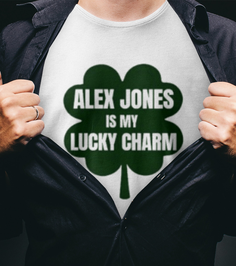 Alex Jones Is My Lucky Charm Four Leaf Clover T-Shirt