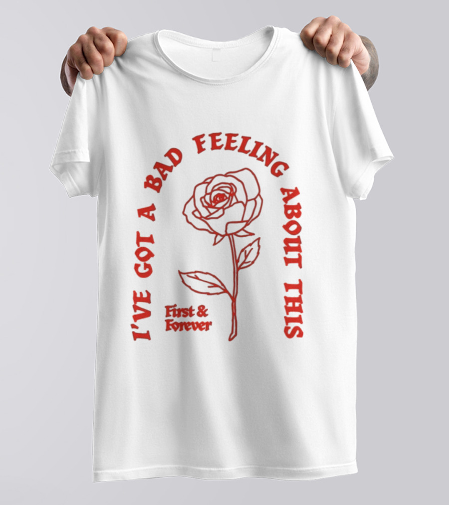 First And Forever I've Got A Bad Feeling About This Rose Red Floral T-Shirt