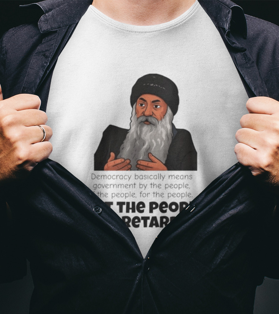 Democracy Osho Quote Government People Retarded T-Shirt