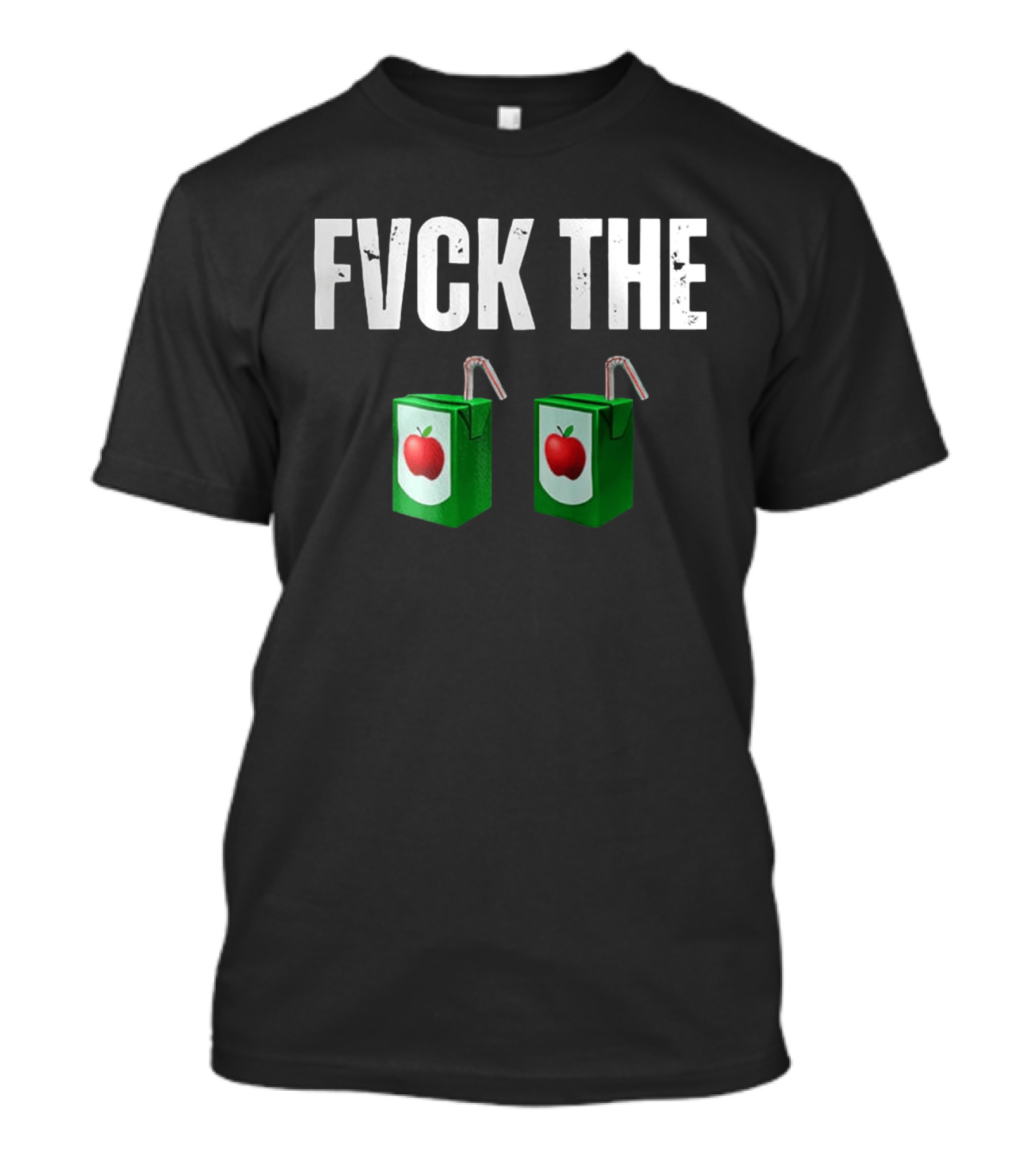 FVCK THE Juice Box With Green Apple T-Shirt