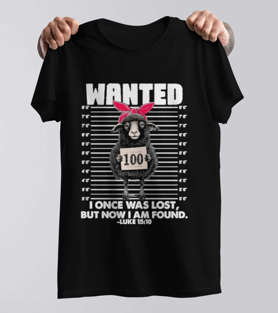 WANTED Sheep I Once Was Lost But Now I Am Found Luke 15:6 T-Shirt