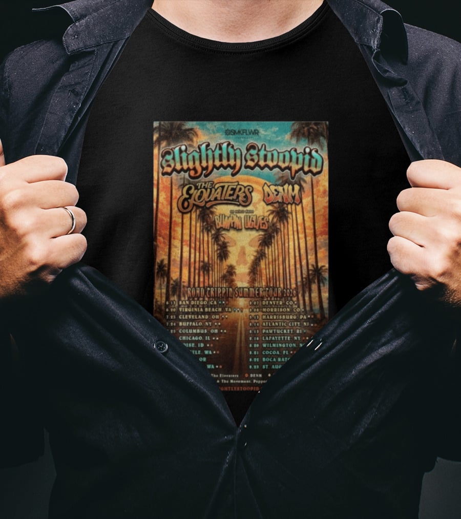 Slightly Stoopid Road Trippin Summer Tour 2026 The Elovaters DENM Bummin Uglies Dates And Cities T-Shirt