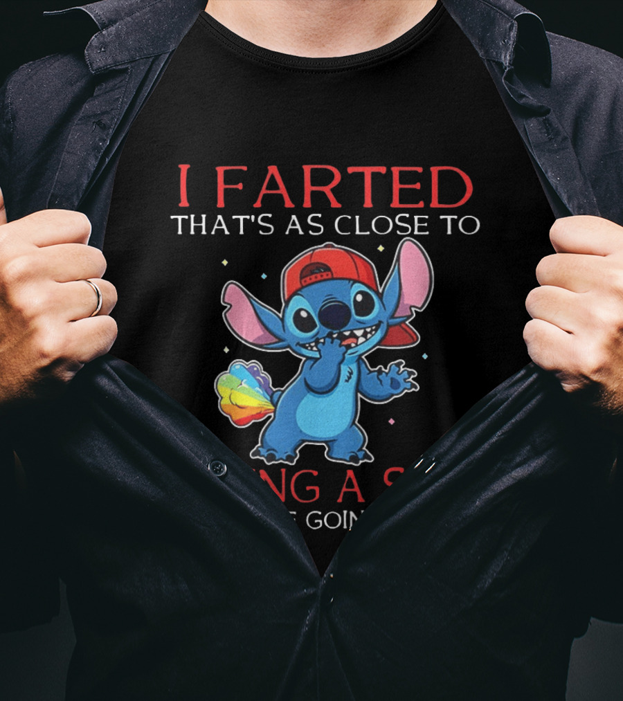 Stitch I Farted That's As Close To Giving A Shit As You're Going To Get T-Shirt