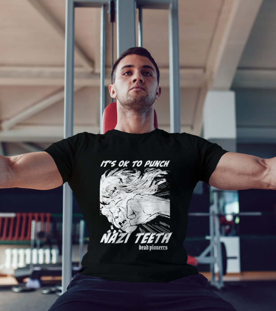 It's Ok To Punch Nazi Teeth Dead Pioneers T-Shirt