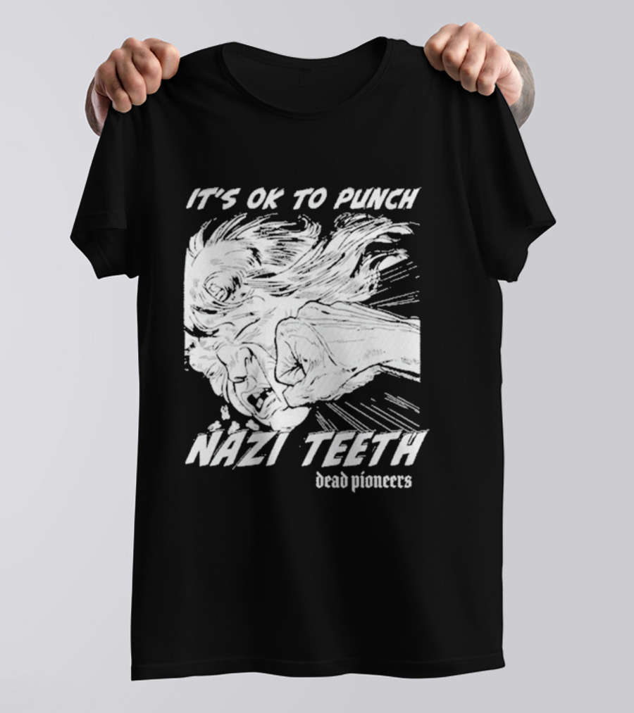 It's Ok To Punch Nazi Teeth Dead Pioneers T-Shirt