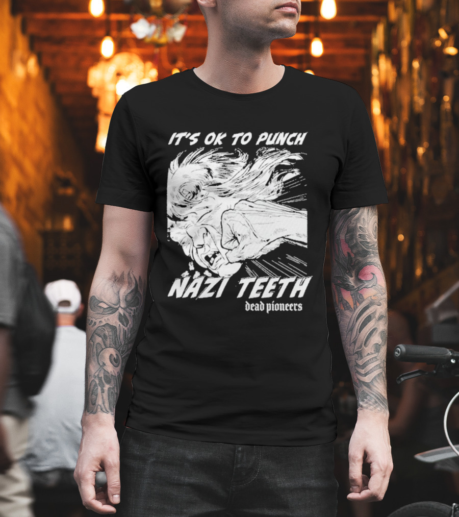 It's Ok To Punch Nazi Teeth Dead Pioneers T-Shirt