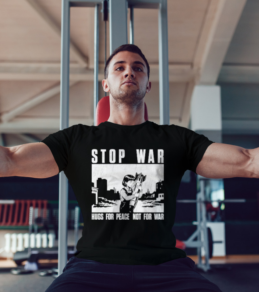 Stop War Hugs For Peace Not For War Urban Cityscape T-Shirt