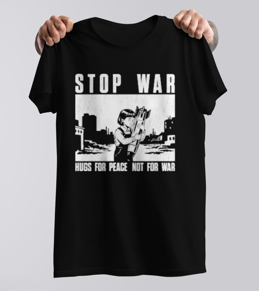 Stop War Hugs For Peace Not For War Urban Cityscape T-Shirt
