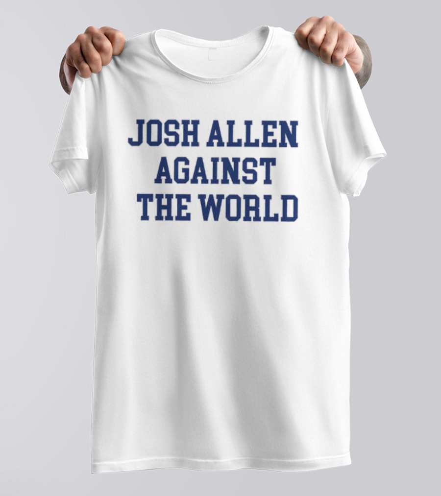 Josh Allen Against The World T-Shirt