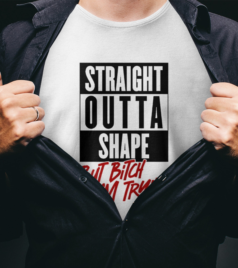 Straight Outta Shape But Bitch I'm Tryin Playful Motivational Phrase T-Shirt