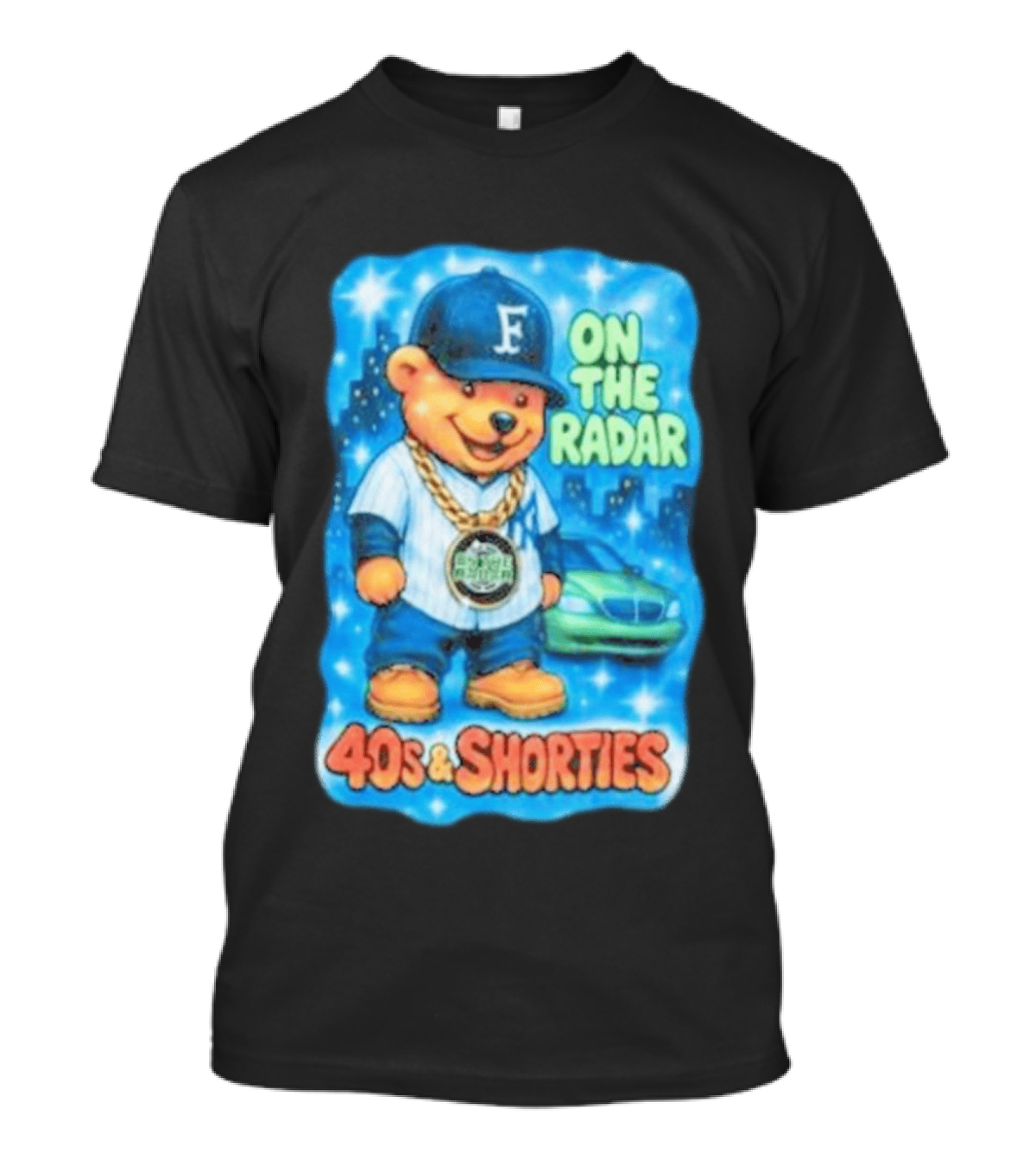 On The Radar 40s And Shorties Bear Fashion Streetwear T-Shirt