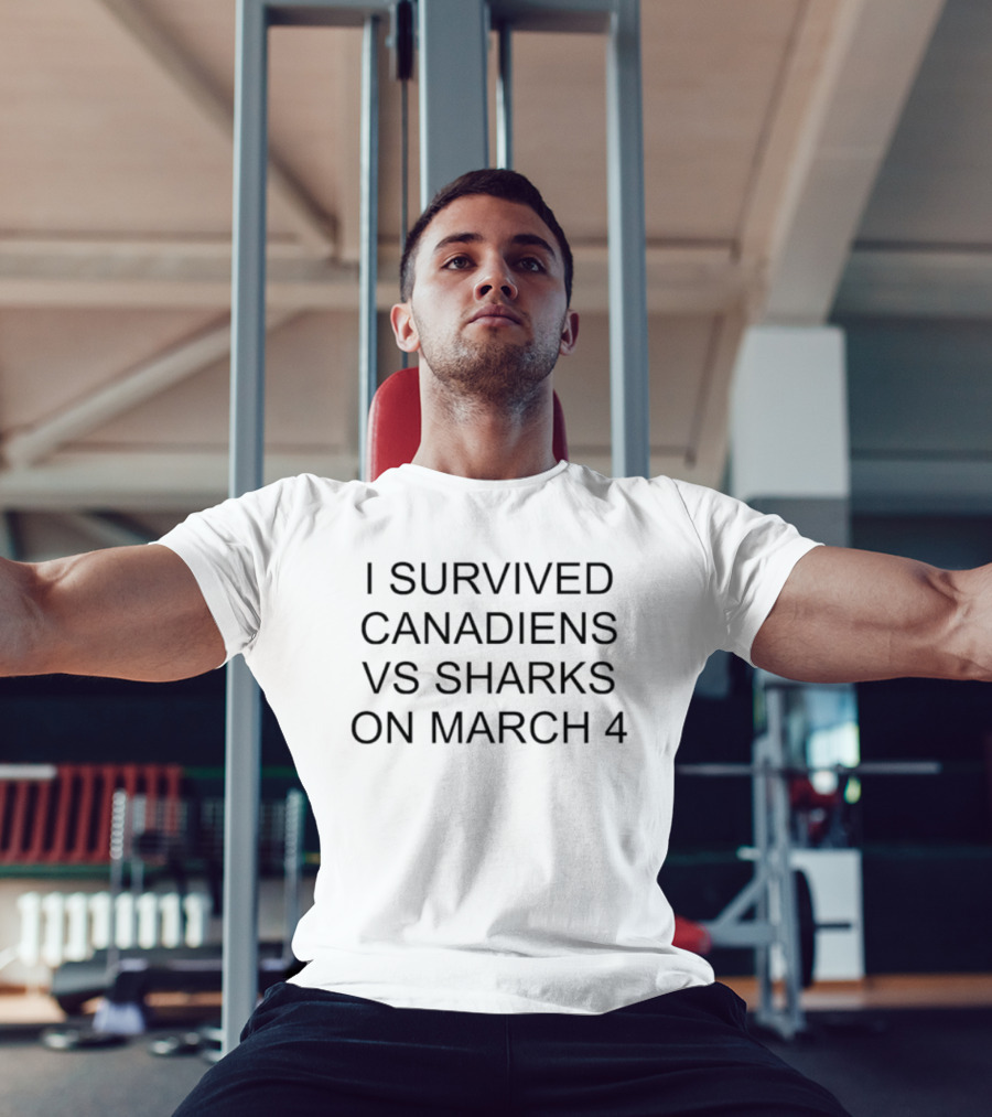 I Survived Canadiens Vs Sharks March 4 Showdown T-Shirt