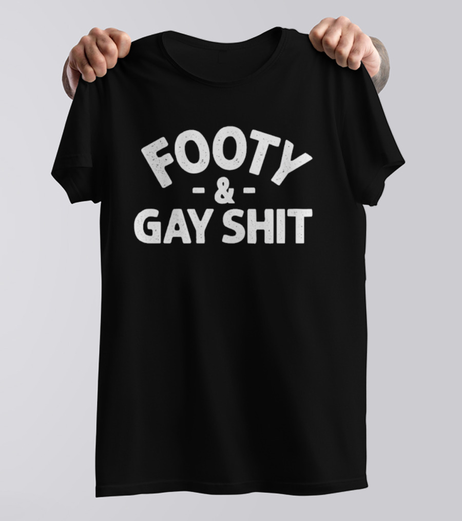 Footy And Gay Shit LGBTQ Pride Soccer Fan Clothing T-Shirt