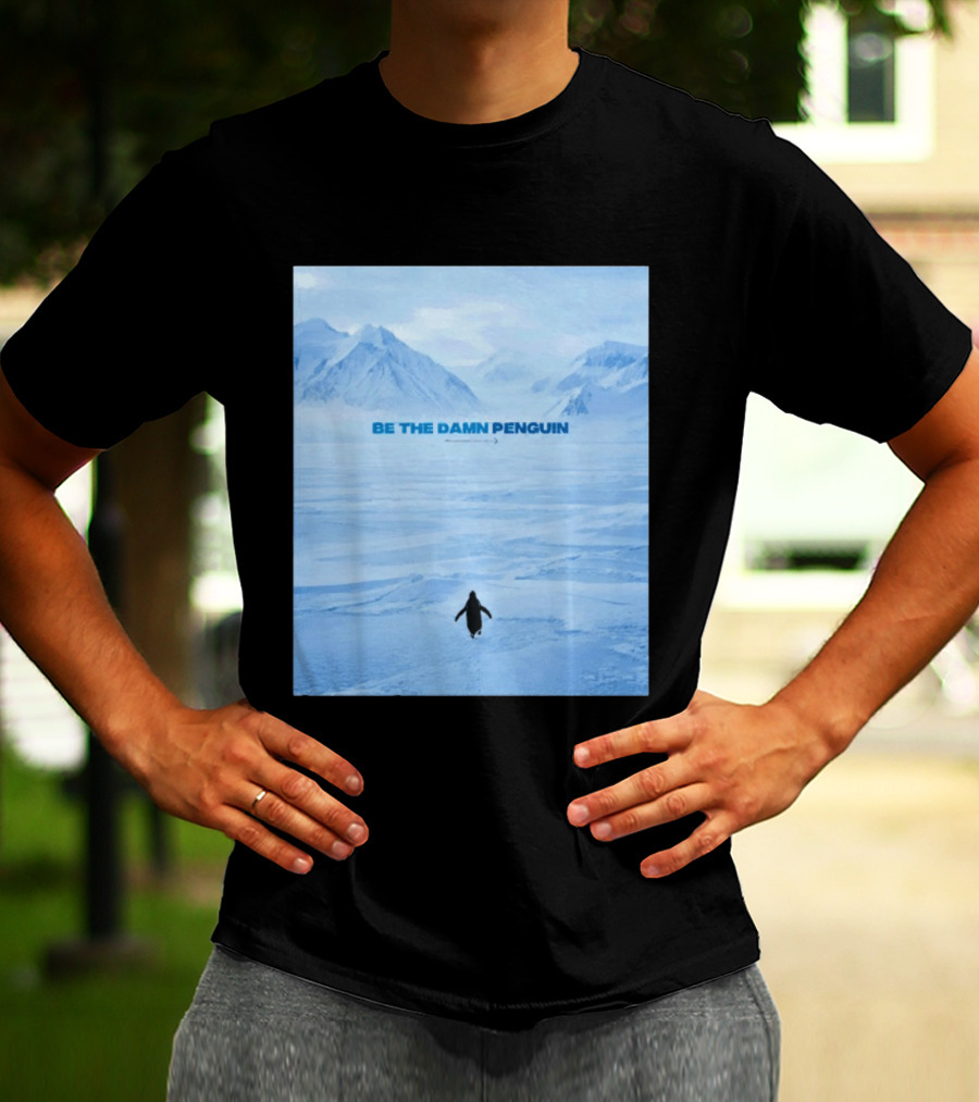 Be The Damn Penguin Antarctic Mountains Scene T-Shirt