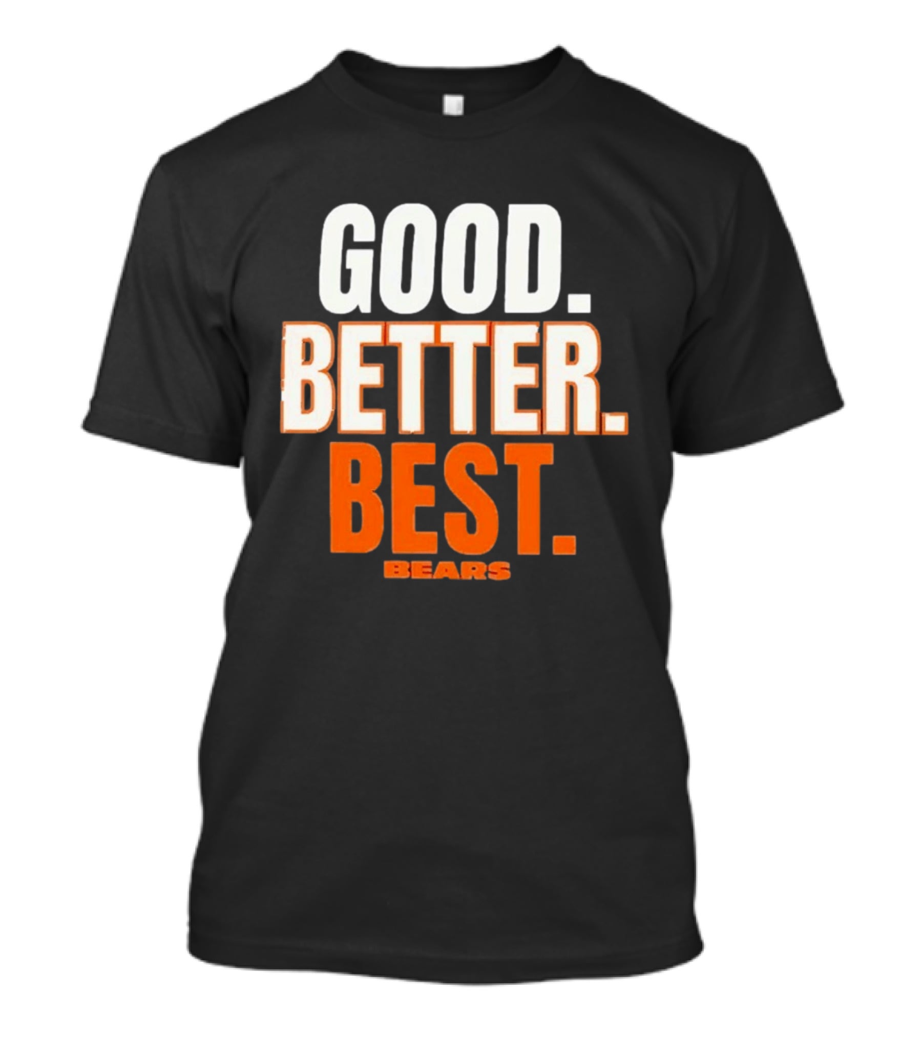 Good Better Best Chicago Bears T-Shirt
