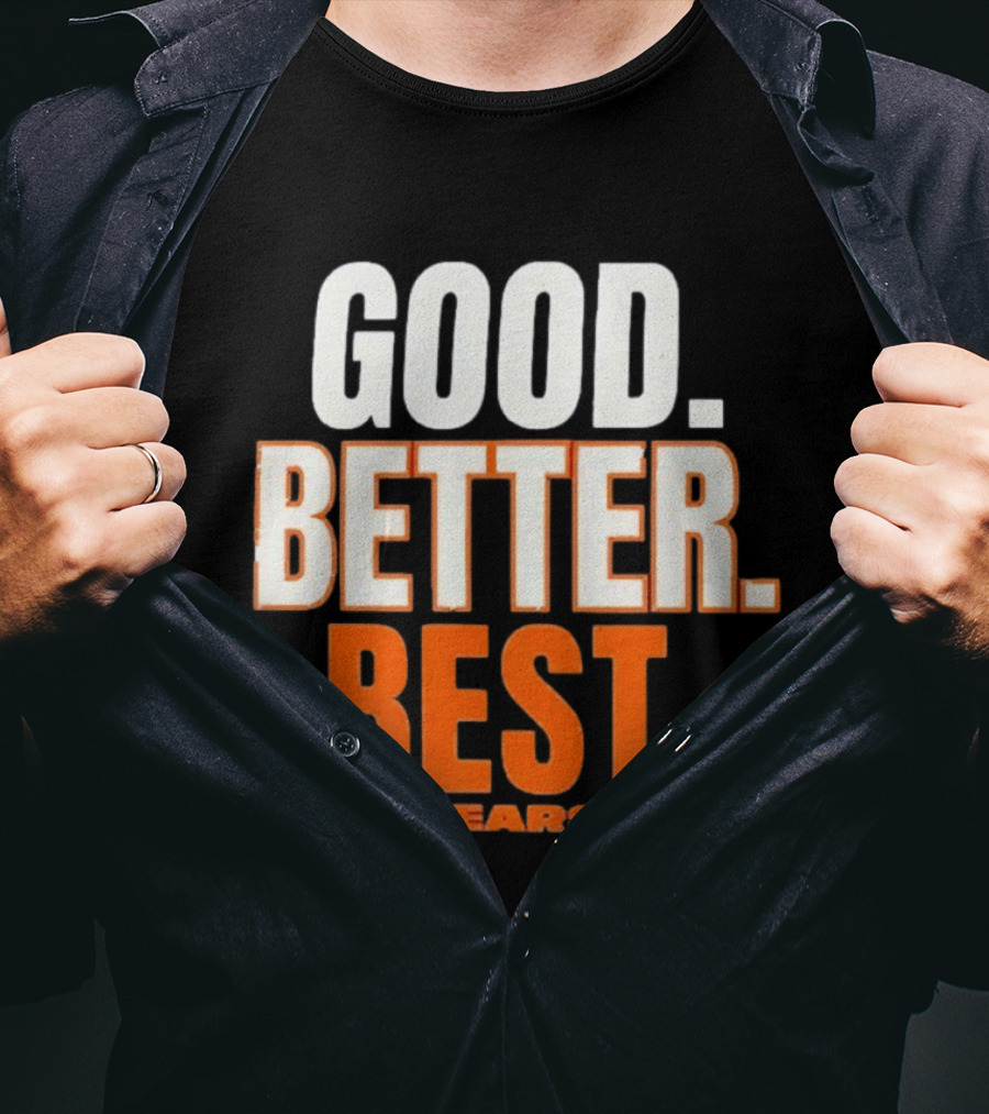Good Better Best Chicago Bears T-Shirt