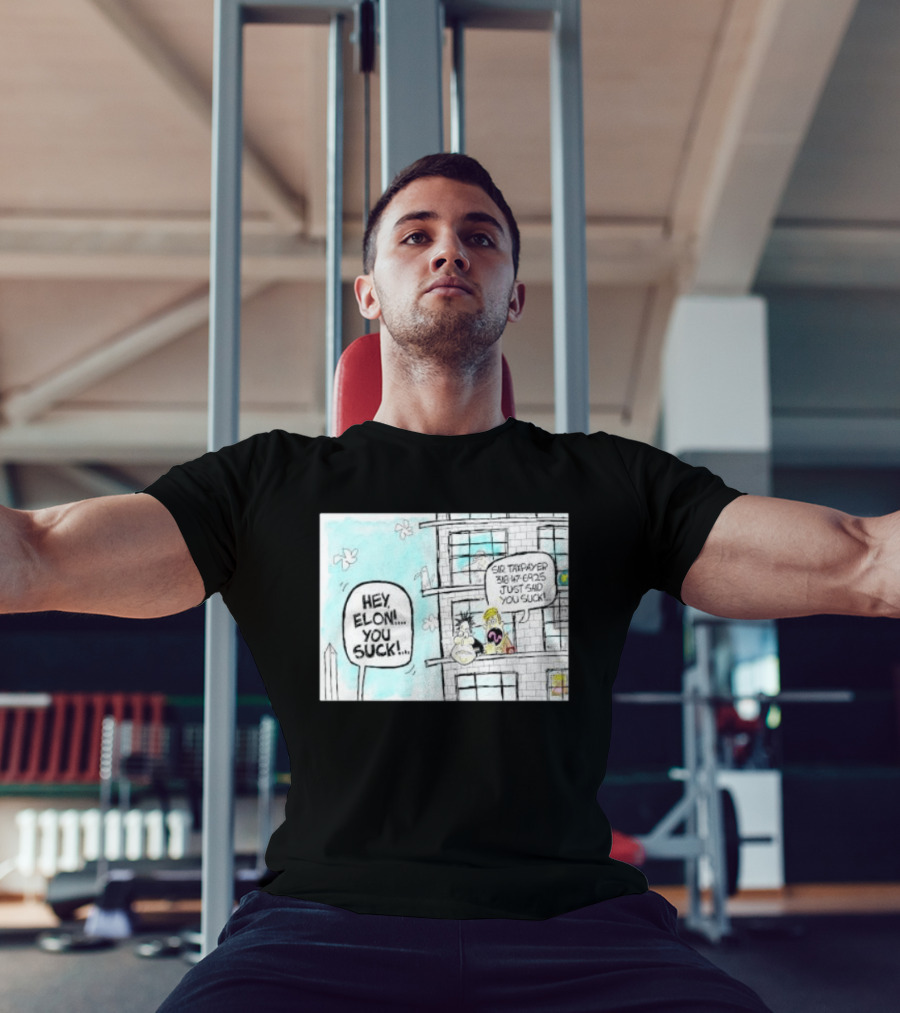 Hey Elon You Suck Sir Taxpayer 318 47 6925 Just Said T-Shirt