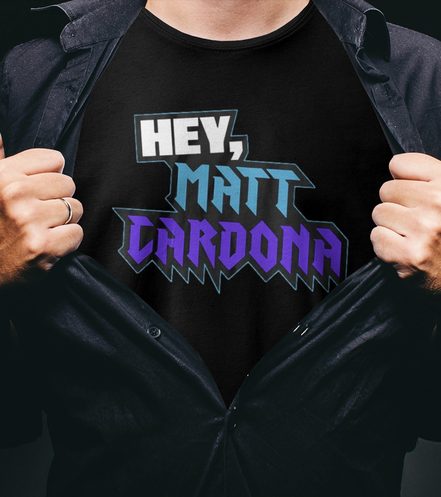Hey Matt Cardona T-Shirt