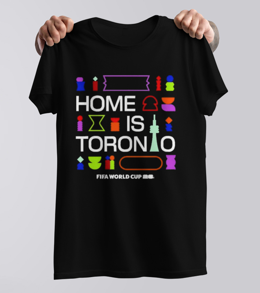 Home Is Toronto Fifa World Cup 26 Cn Tower T-Shirt