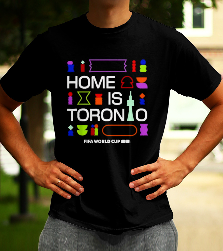 Home Is Toronto Fifa World Cup 26 Cn Tower T-Shirt