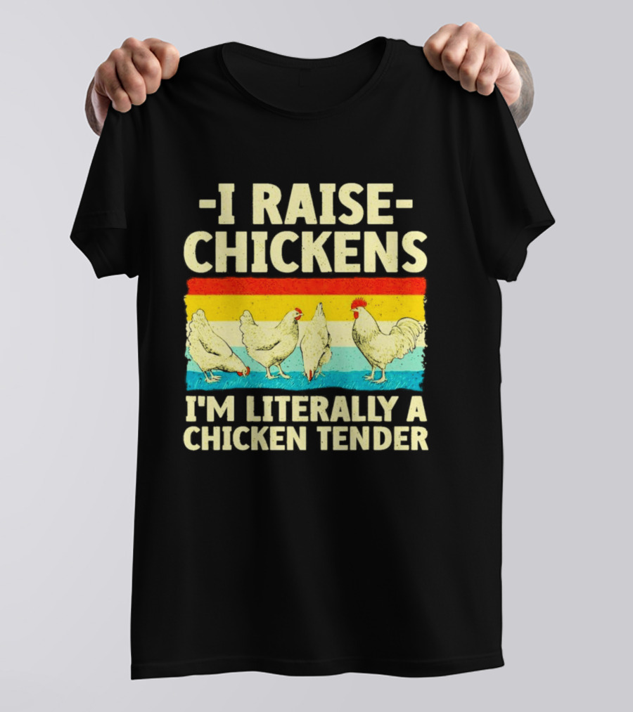 I Raise Chickens I'm Literally A Chicken Tender Vintage Rainbow Rooster Hens T-Shirt