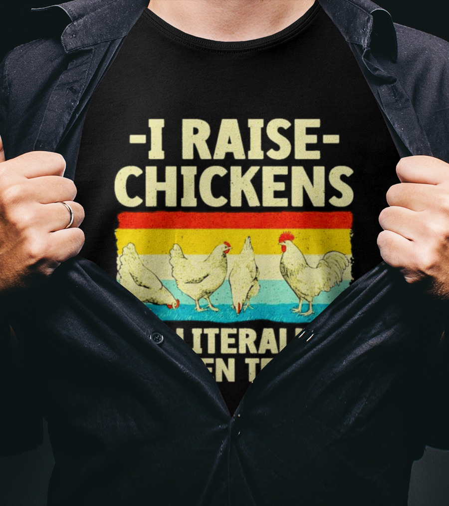 I Raise Chickens I'm Literally A Chicken Tender Vintage Rainbow Rooster Hens T-Shirt