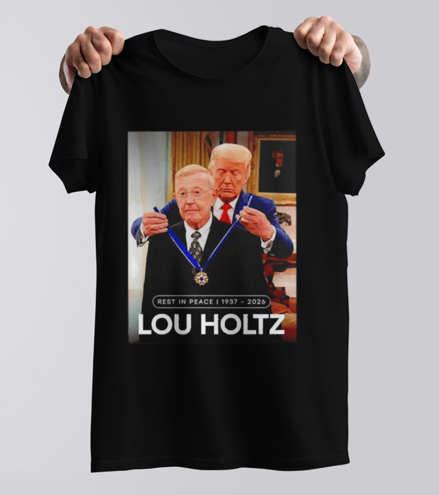 Rest In Peace Lou Holtz 1937 2026 Presidential Medal Award T-Shirt