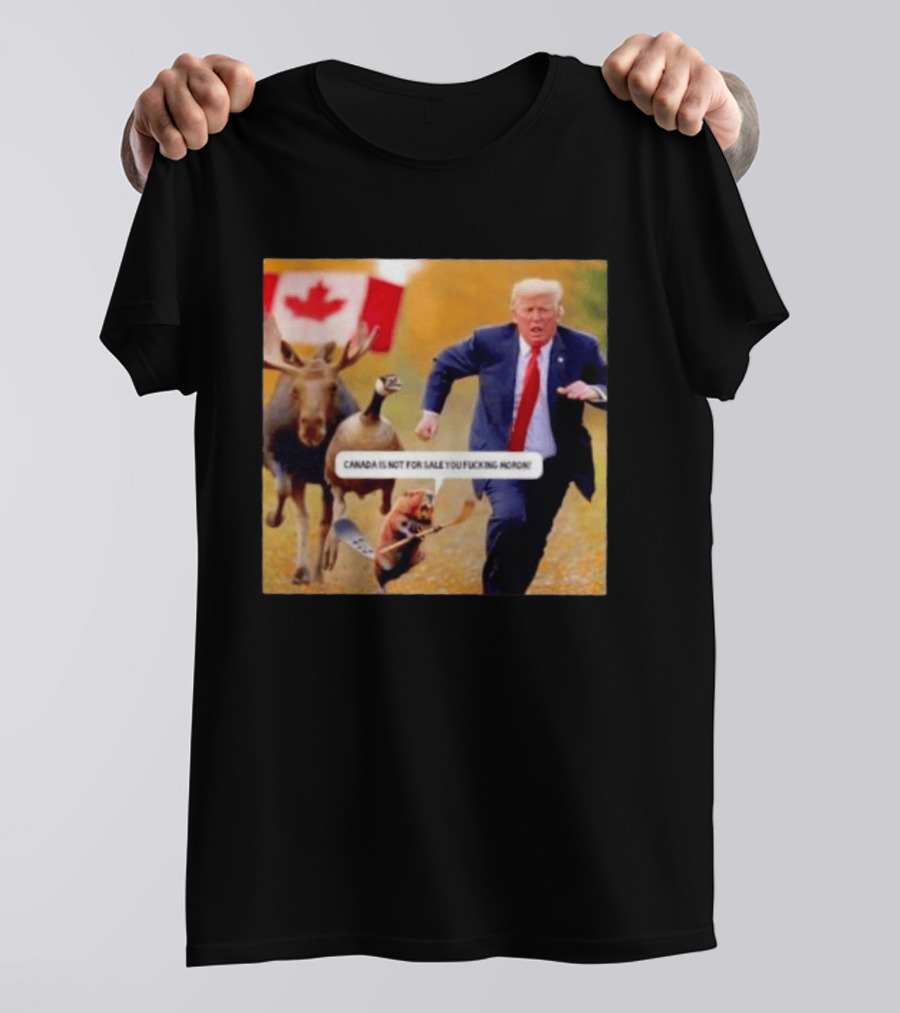Moose Goose Beaver Chasing Donald Trump Canada Is Not For Sale T-Shirt